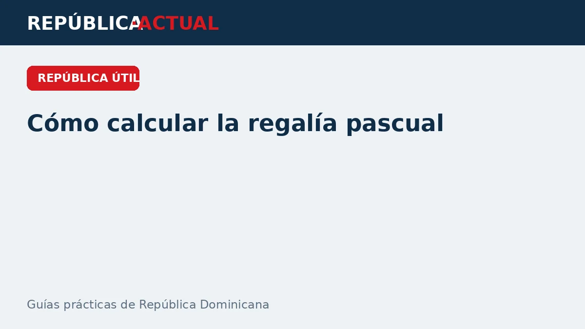 Cómo calcular la regalía pascual en República Dominicana