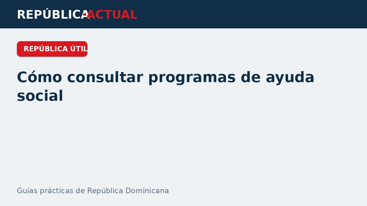 Cómo consultar programas de ayudas sociales en República Dominicana