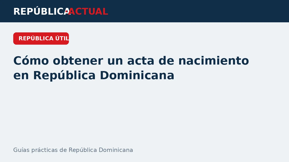 Cómo solicitar un acta de nacimiento en República Dominicana