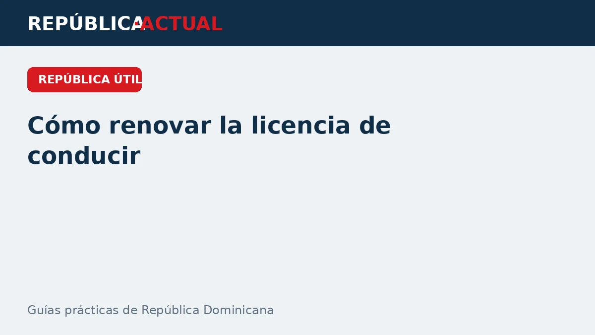 Cómo renovar la licencia de conducir en República Dominicana
