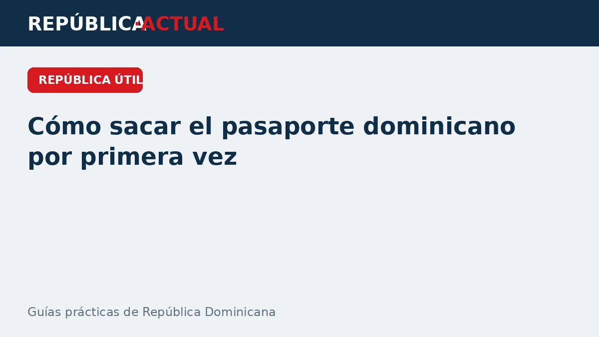 Cómo sacar el pasaporte dominicano por primera vez