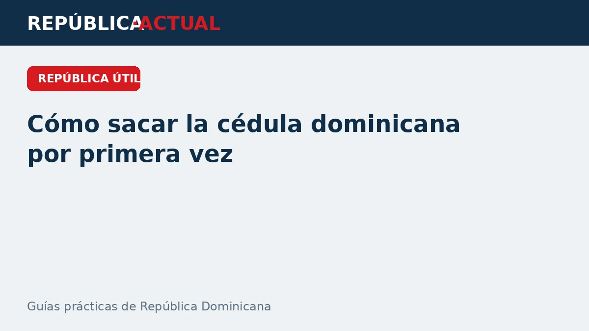 Cómo sacar la cédula dominicana por primera vez